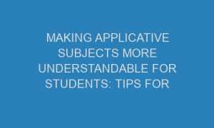 making applicative subjects more understandable for students tips for teacher 71275 1 300x180 - Making applicative subjects more understandable for students: tips for teacher