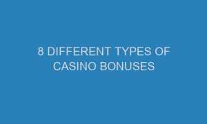 8 different types of casino bonuses 71356 1 300x180 - 8 Different Types Of Casino Bonuses
